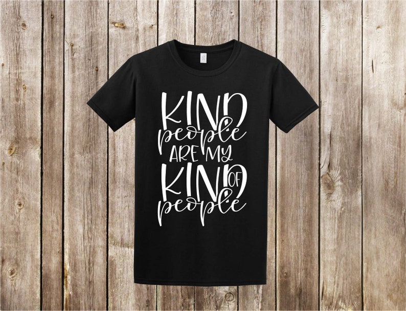 May include: Black t-shirt with white text that reads "Kind people are my kind of people".