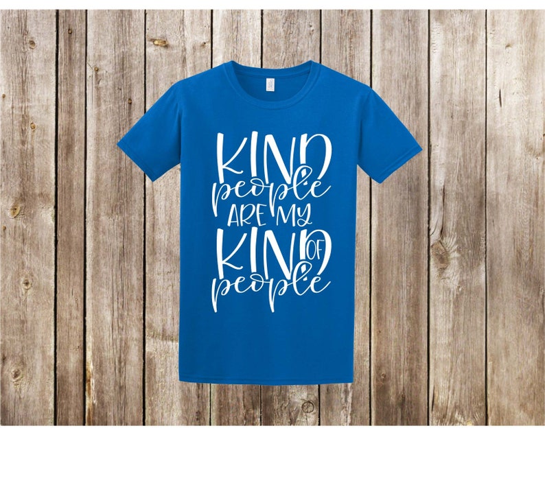 May include: A royal blue t-shirt with white text that reads "Kind people are my kind of people".