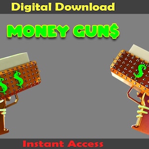 May include: Two gold-colored toy money guns with dollar signs on them. The guns are held by hands with black and green sleeves. The text "Digital Download" and "MONEY GUNS" is at the top of the image. The text "Instant Access" is at the bottom of the image.