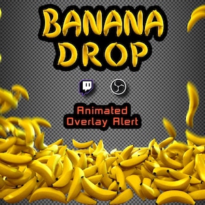 May include: A digital graphic featuring the yellow text BANANA DROP with a black outline. Below the text are the Twitch and OBS logos, followed by the red text ANIMATED OVERLAY ALERT. Numerous yellow bananas are falling onto a pile below.