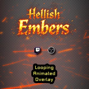 May include: A digital graphic overlay featuring the text Hellish Embers in a fiery orange and yellow flame texture. Below the text are the Twitch and OBS logos, followed by a black rounded rectangular badge with the text Looping Animated Overlay.