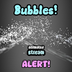 May include: Animated stream alert graphic with the text "Bubbles!" in blue and white, and "animated stream alert!" in pink and white. The graphic features a white stream of bubbles on a black and white checkered background.