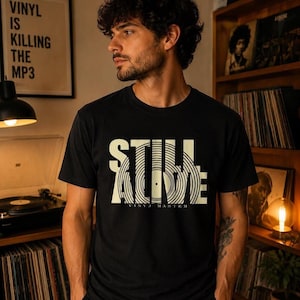 Still Alive T-Shirt, Vinyl Record Shirt, Music Lover Tee, Retro Music Apparel, DJ Gift Shirt, Analog Vinyl Graphic Tee