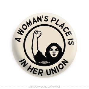 A Woman's Place Is In Her Union - Pinback Button // Fridge Magnet // Badge Magnet // Pocket Mirror