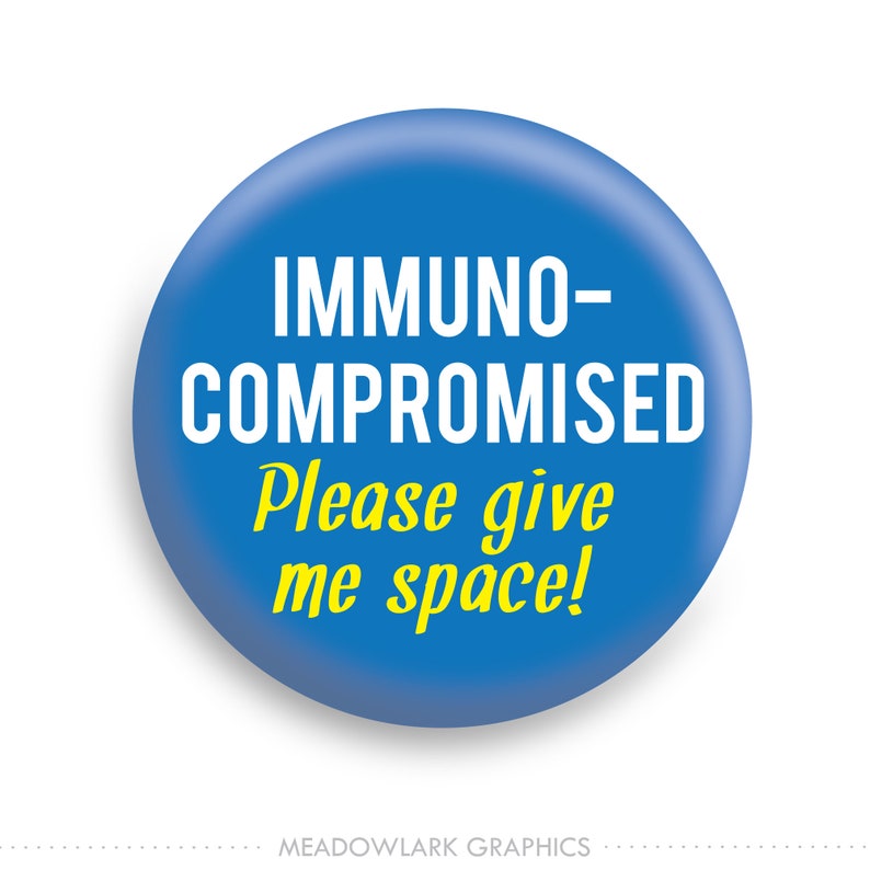 Immuno-Compromised Please Give Me Space Pinback Button // Fridge Magnet // Badge Magnet // Pocket Mirror image 1