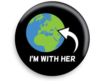 I'm With Her Pinback Button // Pin // Badge // Fridge Magnet //Badge Magnet