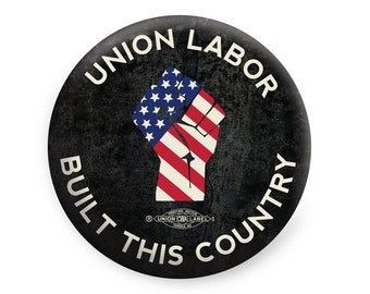 Union Labor Built This Country Pinback Button // Fridge Magnet // Badge Magnet