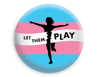 Let Them Play Transgender Flag Button - Pinback Button // Fridge Magnet // Badge Magnet // Pocket Mirror