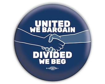 United We Bargain Divided We Beg - Pinback Button // Fridge Magnet // Badge Magnet // Pocket Mirror