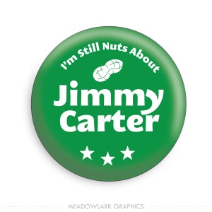 I'm Still Nuts About Jimmy Carter Button - Pinback Button / Fridge Magnet / Badge Magnet / Pocket Mirror