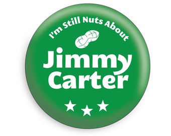 I'm Still Nuts About Jimmy Carter Button - Pinback Button / Fridge Magnet / Badge Magnet / Pocket Mirror