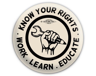 Know Your Rights Work Learn Educate Union - Pinback Button // Pin // Badge // Fridge Magnet // Badge Magnet // Pocket Mirror