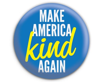 Make America Kind Again Pinback Button // Pin // Badge // Fridge Magnet // Badge Magnet