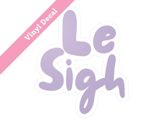 Lavendar Le Sigh Francophile Funny Waterbottle Decal Kiss-Cut Vinyl Decals