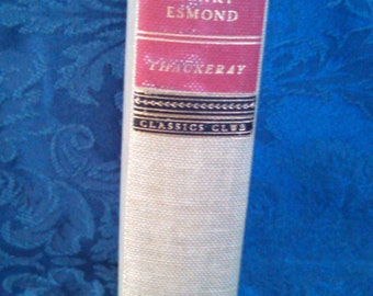 Vintage Book. "The History of Henry Esmond" by William Thackeray, Walter J Black Classic Club Book, Classic Literature, Published 1942