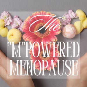 The Empowered Menopause