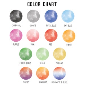May include: A color chart with watercolor circles in various hues, including charcoal, granite, royal blue, sky blue, purple, pink, red, orange, forest green, green, yellow, sunset, sunburst, and red white & blue. The text "COLOR CHART" is at the top.