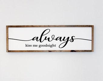 Large Wood Sign • Always Kiss Me Goodnight • Free Shipping • Home Decor • Bedroom Decor • Farmhouse Style • Many Sizes to Choose From!