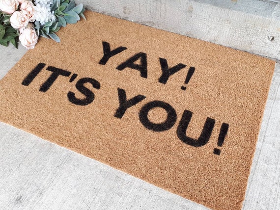 Yay It S You Door Mat Small Or Large Outdoor Doormat Funny Doormat Farmhouse Decor Home Decor Door Mat With Sayings