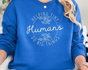 Helping Tiny Humans Do Big Things Crewneck Sweatshirt, OT Hoodie, Sped Teacher Shirt, Prek Teacher Tee, Back To School, Daycare Teacher