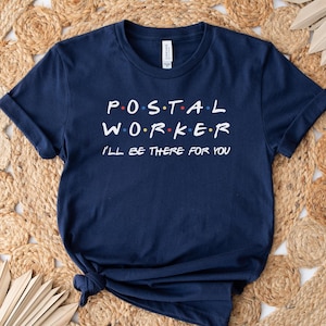 Postal Worker Tshirt, I&#39;ll Be There For You Shirt, Mail Lady Tee, Mailman Gift, Funny Post Office Shirt, USPS Worker Shirt, Mail Carrier Tee