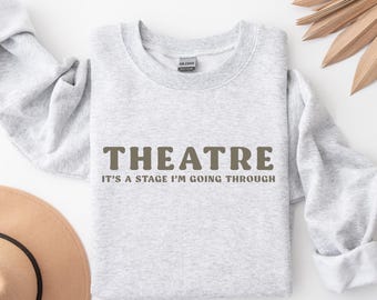 Theatre It's A Stage Crewneck Sweatshirt, Unisex Theatre Shirt, Drama Teacher Shirt, Acting Shirt, Drama Club Hoodie, Theatre Kids Tee, Gift