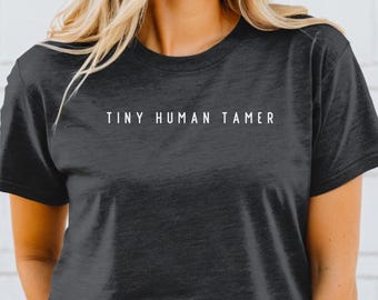 Tiny Human Tamer Shirt, Daycare Teacher Shirt, Prek Teacher Shirt, Teacher Gifts, Nanny Gift, Cute Nanny Shirt, Toddler Teacher, Babysitter