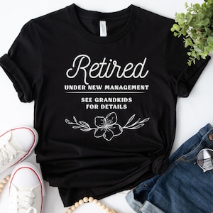 Retired Under New Management Shirt, Gift For Grandma From Grandkids, Retirement Gift For Her, Funny Retirement Shirt, Funny Grandma Tshirt