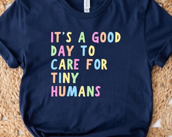 It's A Good Day To Care For Tiny Humans Shirt, Daycare Teacher Tshirts, Preschool Shirts, Toddler Teacher, Daycare Director, Childcare Gifts