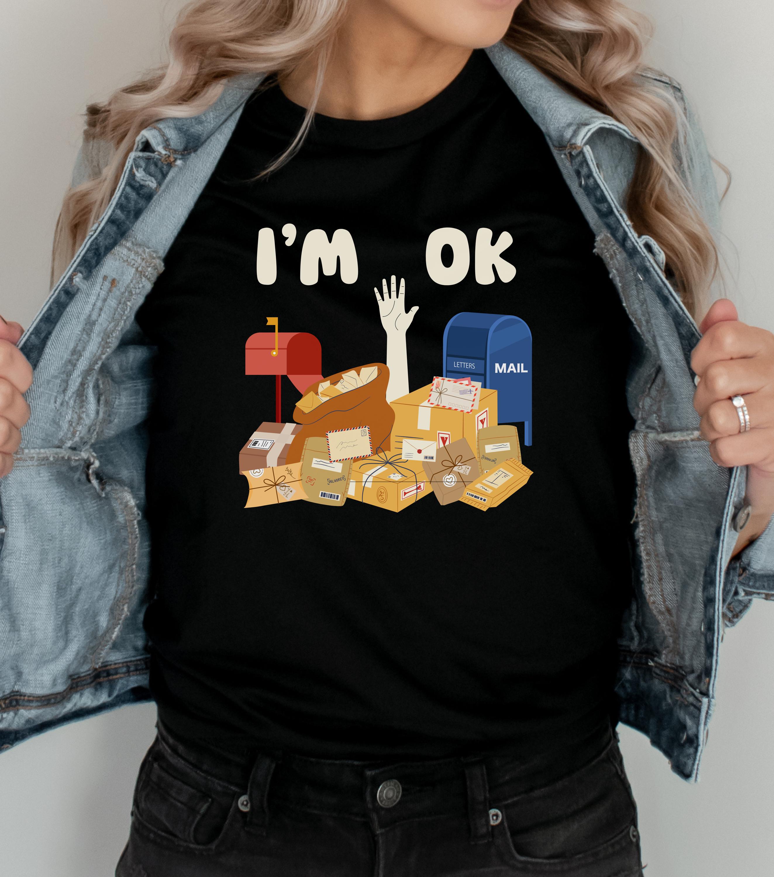 I'm Ok Post Office Worker Shirt, Funny Postal Tshirt, Mail Lady