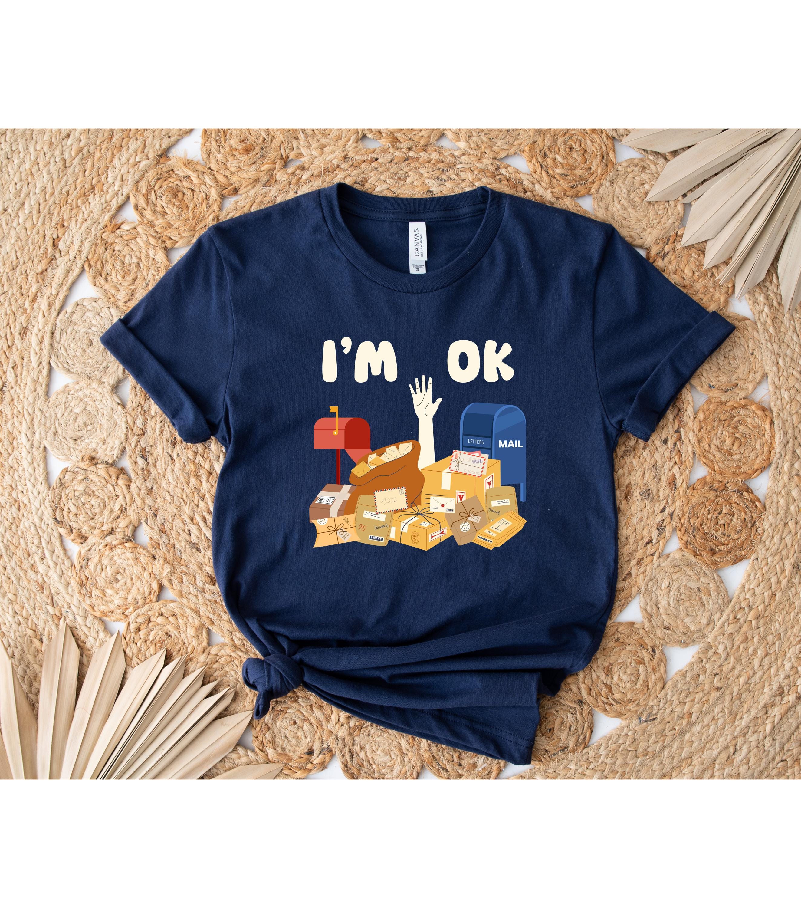 I'm Ok Post Office Worker Shirt, Funny Postal Tshirt, Mail Lady