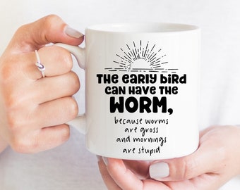 Early Bird Coffee Mug Gift For Her Gift For Mom Housewarming Gift Mothers Day Gift Funny Coffee Mugs Gift For Friend Coffee Cup