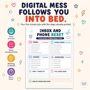 May include: A digital organisation checklist titled Inbox and Phone Reset with sections for email, phone screen, photos, and downloads. The document includes checkboxes for tasks, blank lines for notes, and colourful icons on a light background with text.