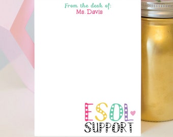 ESOL Support Notepad - Personalized Teacher Notepad - Teacher gift - teacher notepad - personalized notepad