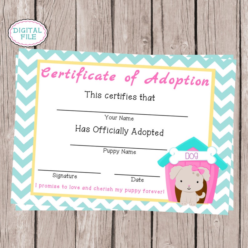 May include: A printable certificate of adoption for a puppy. The certificate has a blue and yellow chevron pattern background with a pink and blue dog house and a cartoon puppy inside. The text reads "Certificate of Adoption" and "This certifies that [Your Name] has officially adopted [Puppy Name]."