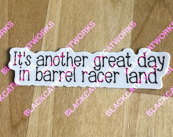 It's Another Great Day in Barrel Racer Land Sticker - Weatherproof Vinyl Decal