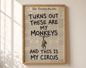 Turns Out These Are My Monkeys Print, Funny Newspaper Typography Wall Art, This Is My Circus Digital Download Poster