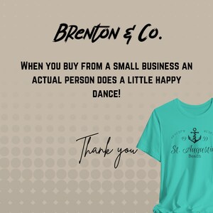 May include: A turquoise t-shirt with a black anchor and the text "St. Augustine Beach" and coordinates "29&deg; 57' 19" N 81&deg; 16' 59" W". The text "BRENTON & Co." and "WHEN YOU BUY FROM A SMALL BUSINESS AN ACTUAL PERSON DOES A LITTLE HAPPY DANCE!" is written above the t-shirt. The text "Thank you" is written below the t-shirt.