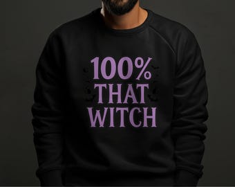 100 Percent That Witch Sweatshirt Halloween Sweatshirt Spooky Season Apparel Cute Witchy Sweatshirt Gift for Halloween