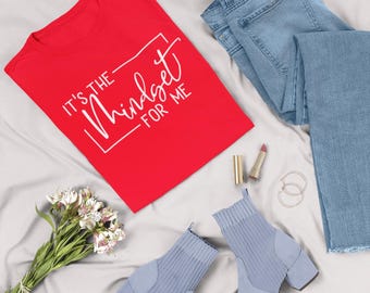 It's the mindset for me affirmation T-shirt