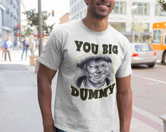 Funny tees, Red Foxx tees, You Big Dummy T-shirt, Funny T-shirt