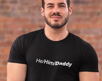 HE HIM DADDY Tshirt - Gender Pronouns Shirt, Lgbtq Pride Shirt, Gay Tshirt, He/Him Pronouns, Gay Shirt, Tshirt For Him, For Gay Man