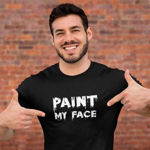 Paint My Face Gay Sex Tshirt, Gay Humor, Funny Queer T-shirt, LGBTQ Pride Shirt, Gay Birthday Gift Idea, Present For Husband