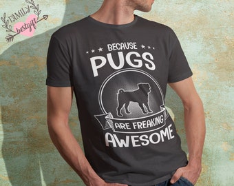 Regalo de pug, camisa de pug, porque los pugs son freaking camisa impresionante, camisa divertida para los hombres, mujeres, camisa para el amante del pug, camiseta de pug para el niño y la niña