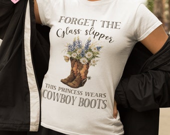 Vergessen Glas Hausschuhe diese Prinzessin trägt Cowboy Stiefel Tshirt, Cowboy Stiefel Weihnachtsgeschenk, Cowboy-Geschenk-Ideen, lustiges Geschenk für Cowboy