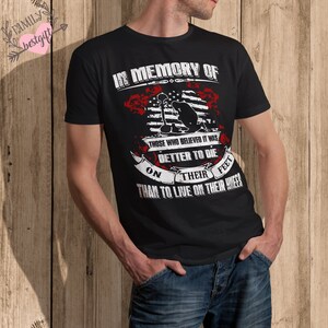 In Memory Of Those Who Believed It Was Better To Die On Their Feet Than To Live On Their Knees, Veterans Shirt, Military Gifts, Army Gifts