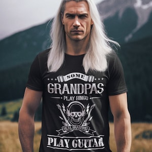 Some Grandpas Play Bingo Real Grandpas Play Guitar Shirt, Papa Play Guitar Tee, Guitar Shirt, Grandpa Shirt, Shirt For Grandpas Play Guitar