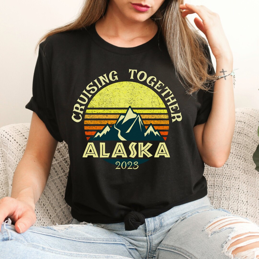 Cruising Together Alaska 2023 T Shirt Alaska Cruise T Shirt Etsy
