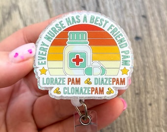 Every Nurse Has A Best Friend Pam... Glitter Acrylic Badge Reel