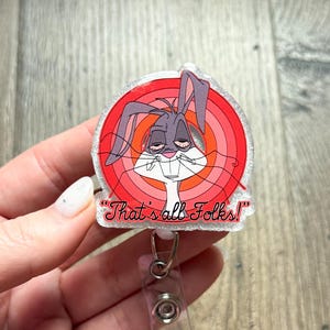 That Is All Folks Burned Out, Tired Rabbit Glitter Acrylic Funny Badge Reel